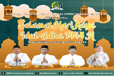 SEGENAP PIMPINAN DAN ANGGOTA DPRD KABUPATEN BEKASI SERTA SEKRETARIS DPRD KABUPATEN BEKASI MENGUCAPKAN SELAMAT HARI RAYA IDUL ADHA 1444 H.