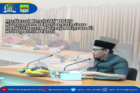 Penerimaan Audiensi Komisi IV DPRD Kab. Bekasi oleh Bapak Rusdi Haryadi, S.Pd.I turut hadir Mitra Kerja terkait yaitu Dinas Ketenagakerjaan Kab. Bekasi dan Dinas Pemberdayaan Perempuan dan Perlindungan Anak Kab. Bekasi membahas Perlindungan Pekerja Migran
