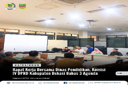 Komisi IV Dewan Perwakilan Rakyat Daerah (DPRD) Kabupaten Bekasi menggelar Rapat Kerja bersama Dinas Pendidikan Kabupaten Bekasi.